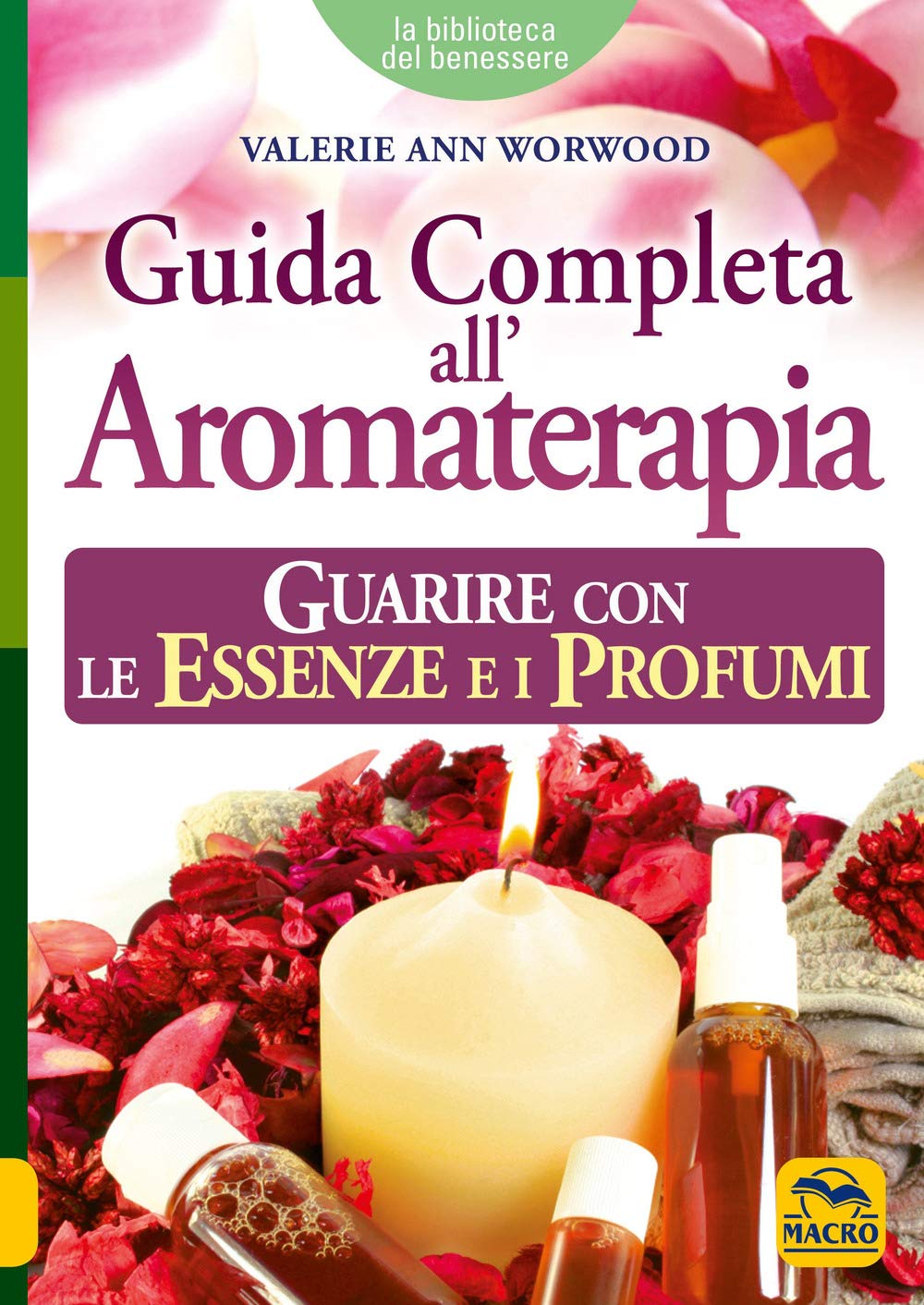 Guida completa all'aromaterapia. Guarire con le essenze e i profumi Religion & Esotericism