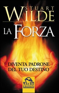 La forza. Diventa padrone del tuo destino Religion & Esotericism