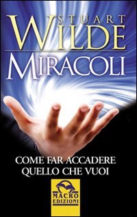 Miracoli. Come far accadere quello che vuoi book