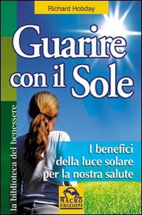 Guarire con il sole (La biblioteca del benessere) Health, Nutrition & Fitness