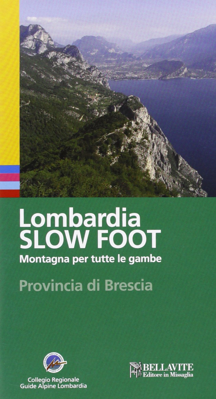 Lombardia slow foot. Montagna per tutte le gambe. Provincia di Brescia Leisure, Home & Garden