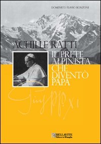 Achille Ratti. Il prete alpinista che diventò papa book