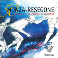 Cinquanta Monza-Resegone. La storia, la tradizione, la leggenda (Vivere il territorio) Leisure, Home & Garden