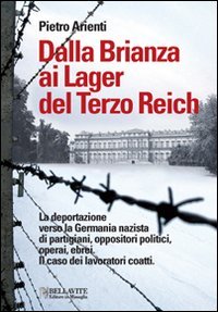 Dalla Brianza ai lager del Terzo Reich. La deportazione verso la Germania nazista di partigiani, oppositori politici, operai, ebrei. Il caso dei lavoratori coatti German history