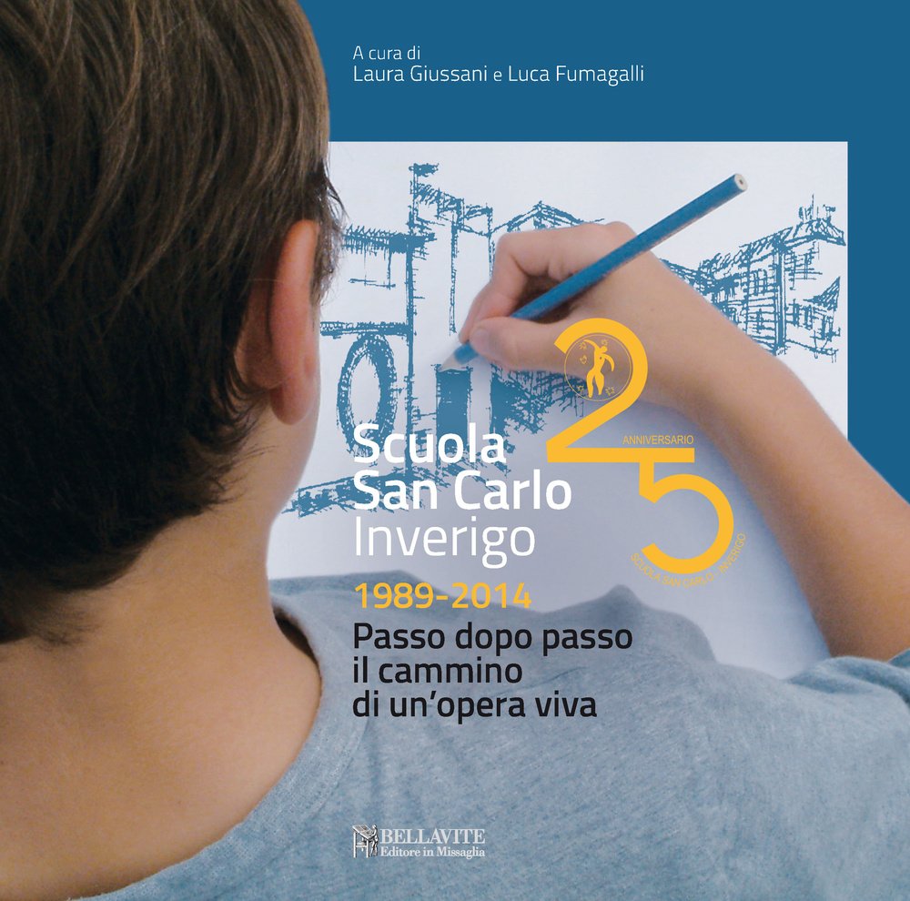 Scuola San Carlo Inverigo 1989-2014. Passo dopo passo il cammino di un'opera viva Reference Books