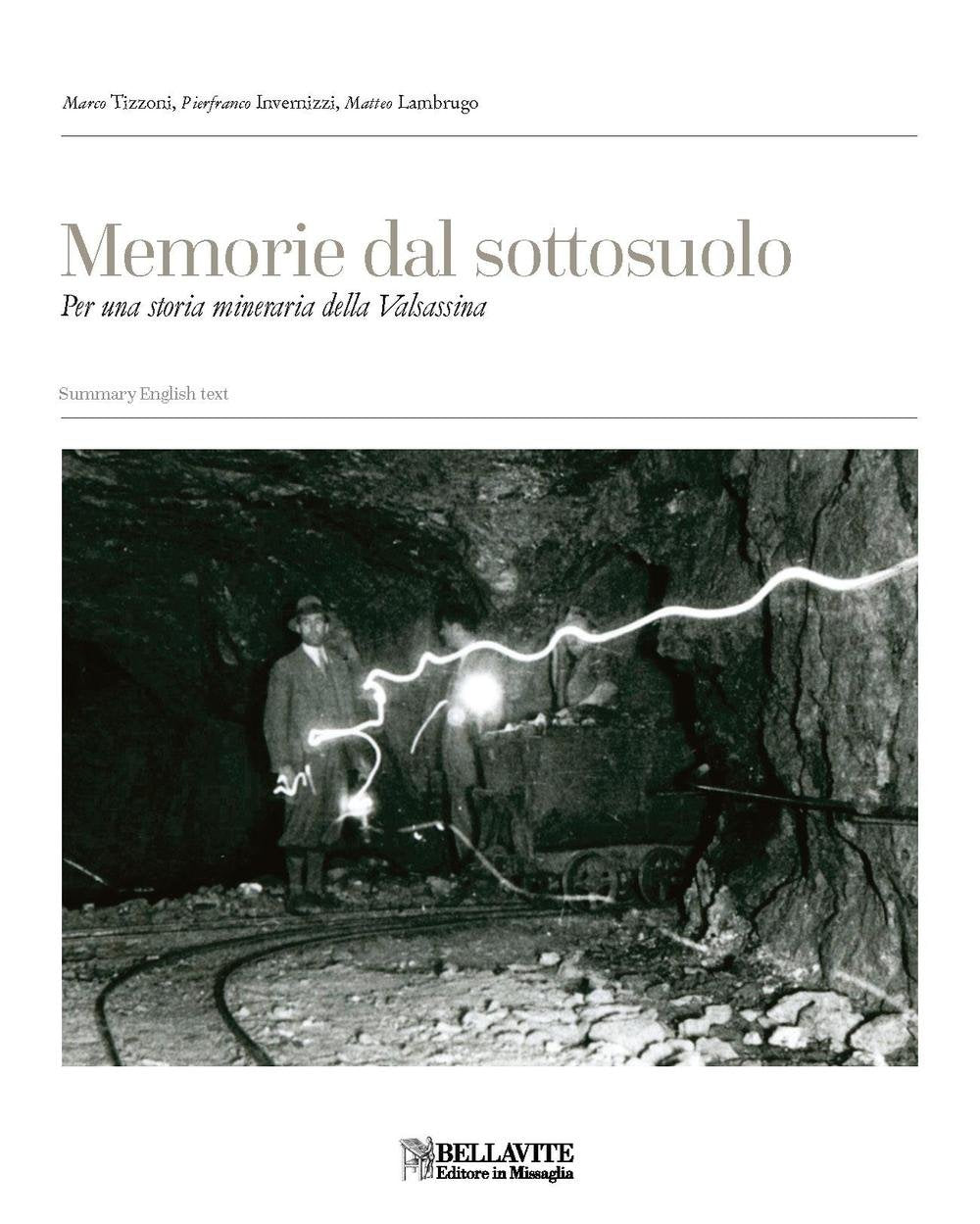 Memorie dal sottosuolo. Per una storia mineraria della Valsassina. Ediz. italiana e inglese Politics & History
