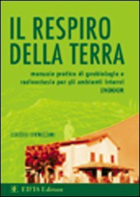 Il respiro della terra. Manuale pratico di geobiologia e radioestesia per gli ambienti interni (indoor) Religion & Esotericism