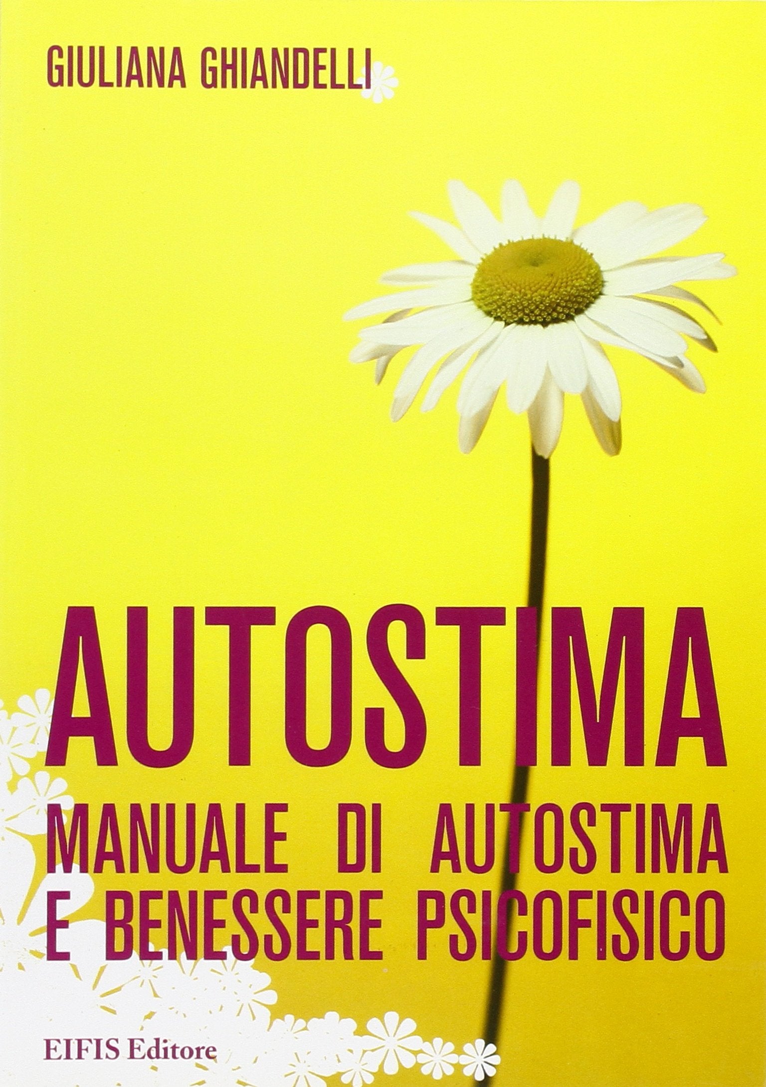 Autostima. Manuale di autostima e benessere psicofisico (Giuliana Ghiandelli) Lifestyle