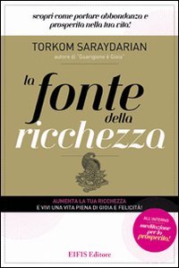 La fonte della ricchezza. Scopri come portare abbondanza e prosperità nella tua vita! book
