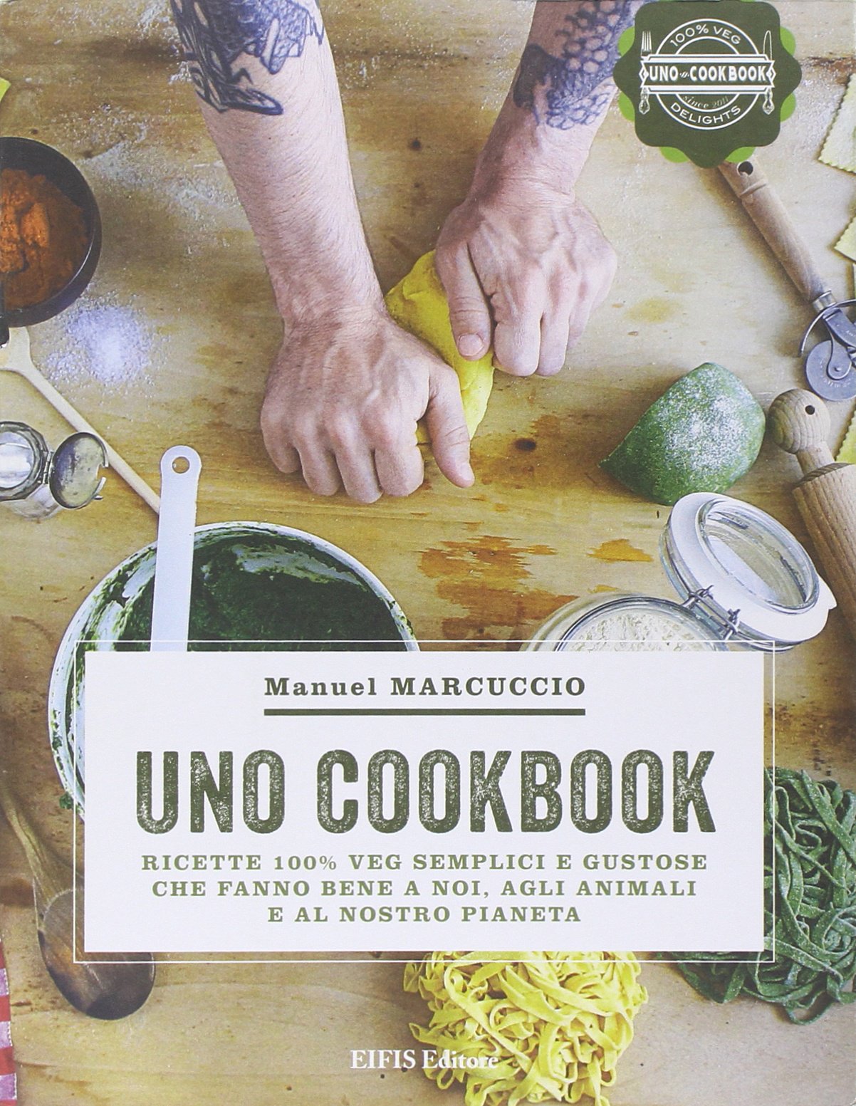 UNO Cookbook. Ricette 100% veg semplici e gustose che fanno bene a noi, agli animali e al nostro pianeta Cooking & Enjoying