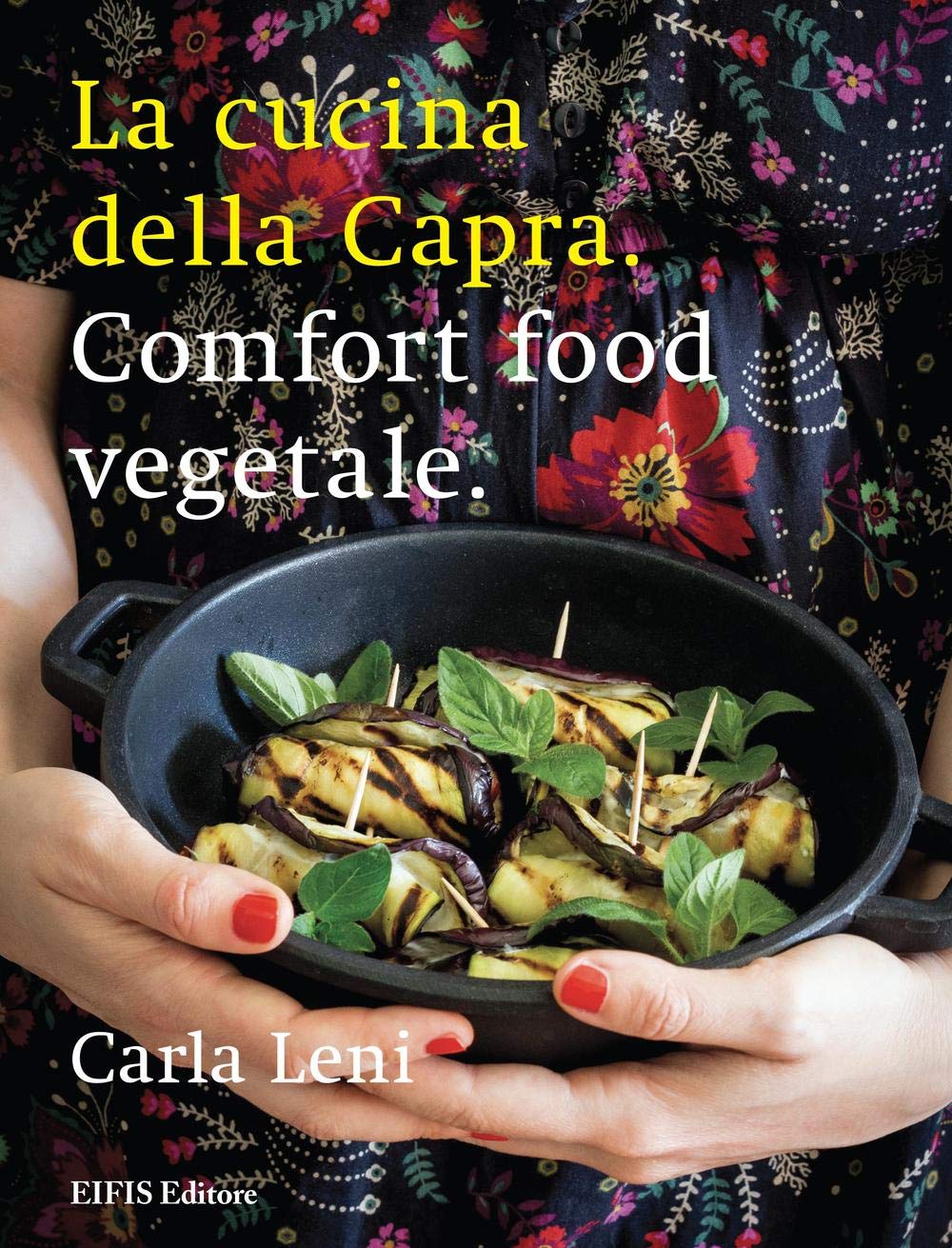 La cucina della capra. Comfort food vegetale (Veggie & vegan) Leisure, Home & Garden