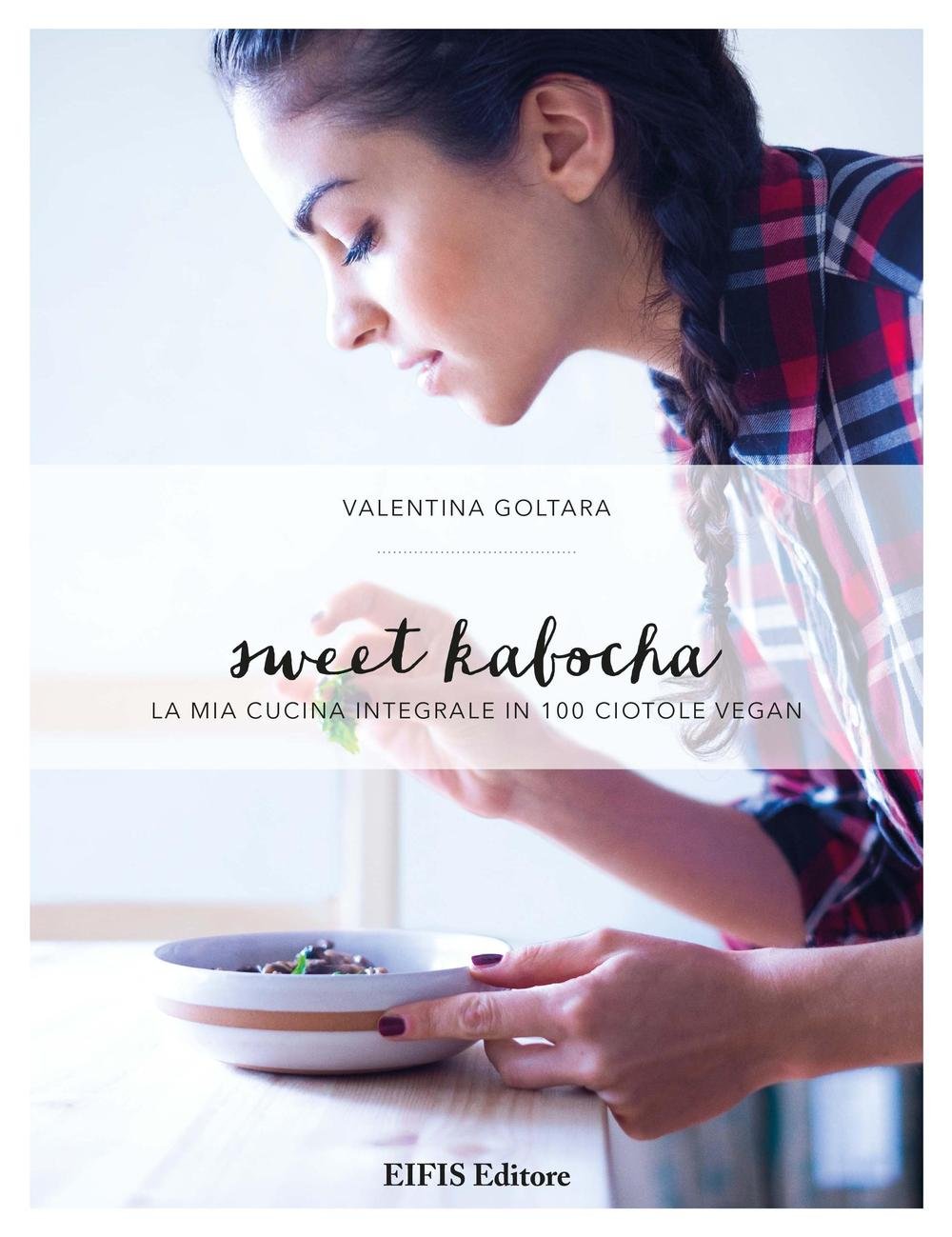 Sweet kabocha. La mia cucina integrale in 100 ciotole vegan Leisure, Home & Garden