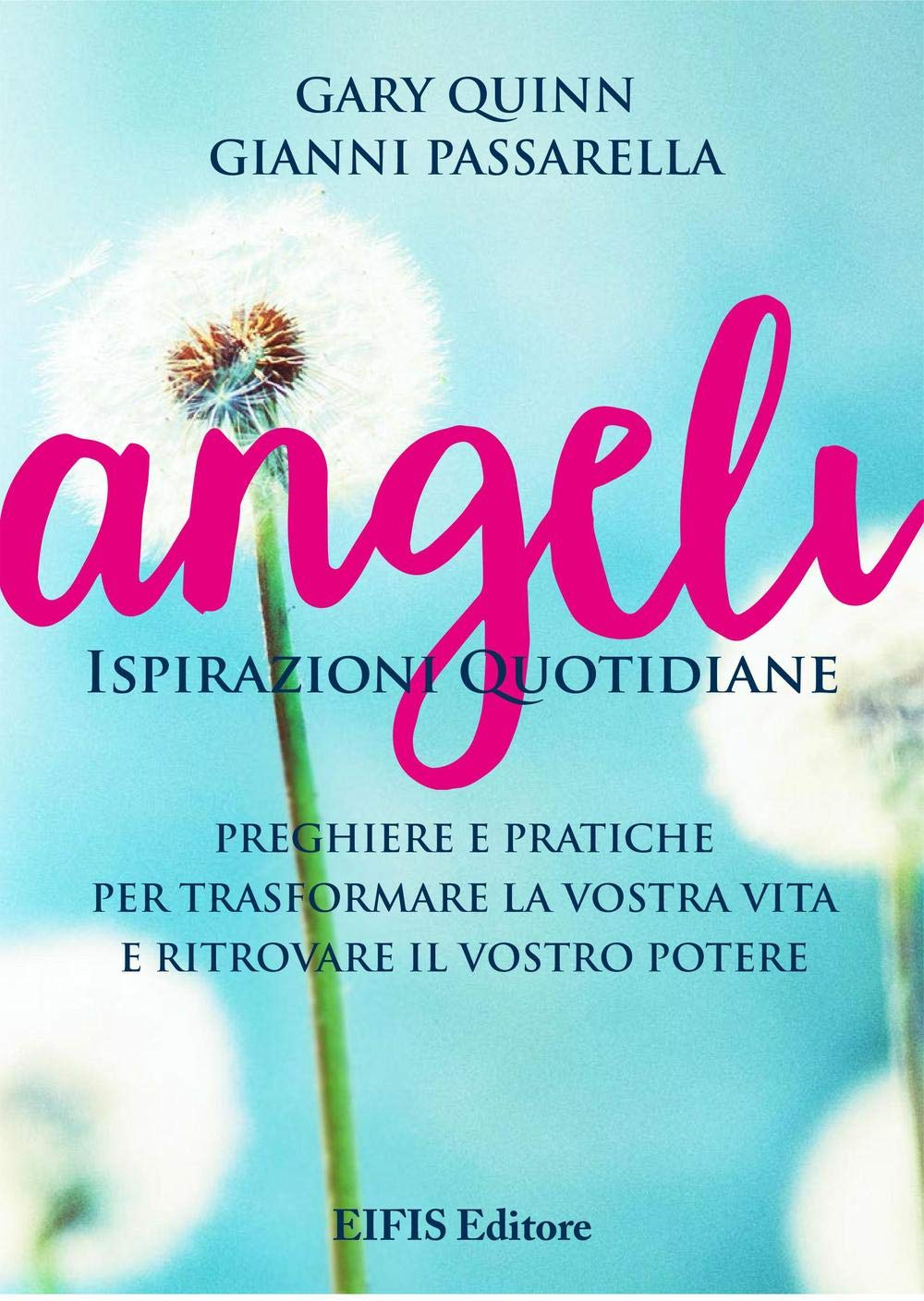 Angeli. Ispirazioni quotidiane. Preghiere e pratiche per trasformare la vita e ritrovare il potere book