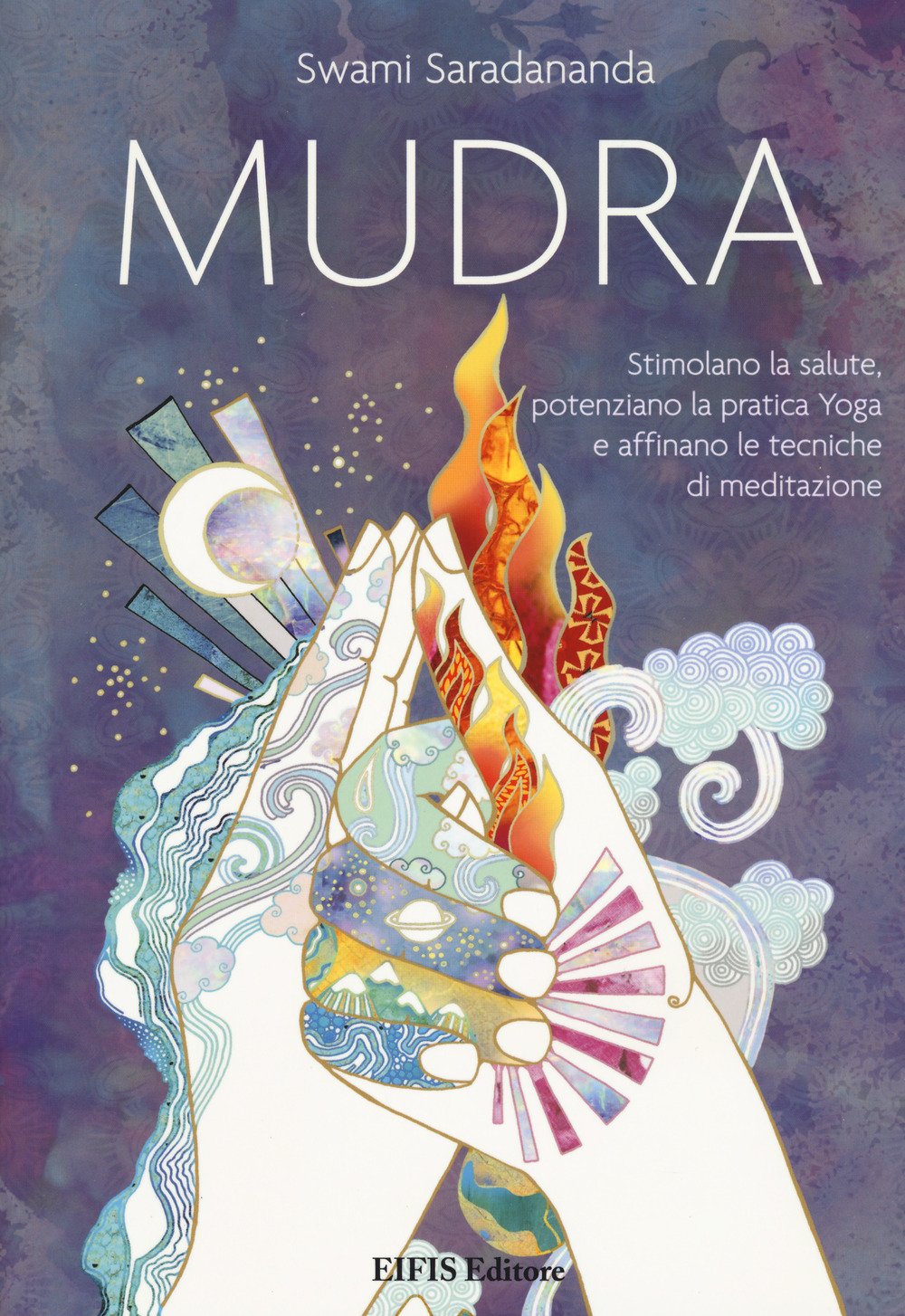 Mudra. Stimolano la salute, potenziano la pratica Yoga e affinano le tecniche di meditazione book