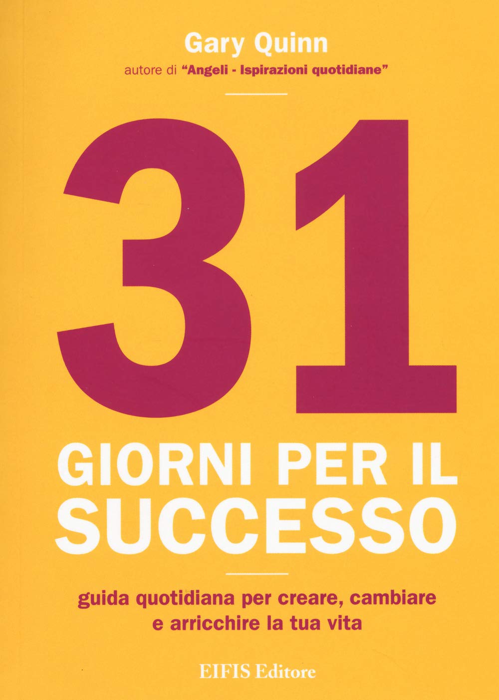 31 giorni per il successo. Guida quotidiana per creare, cambiare ed arricchire la tua vita Lifestyle