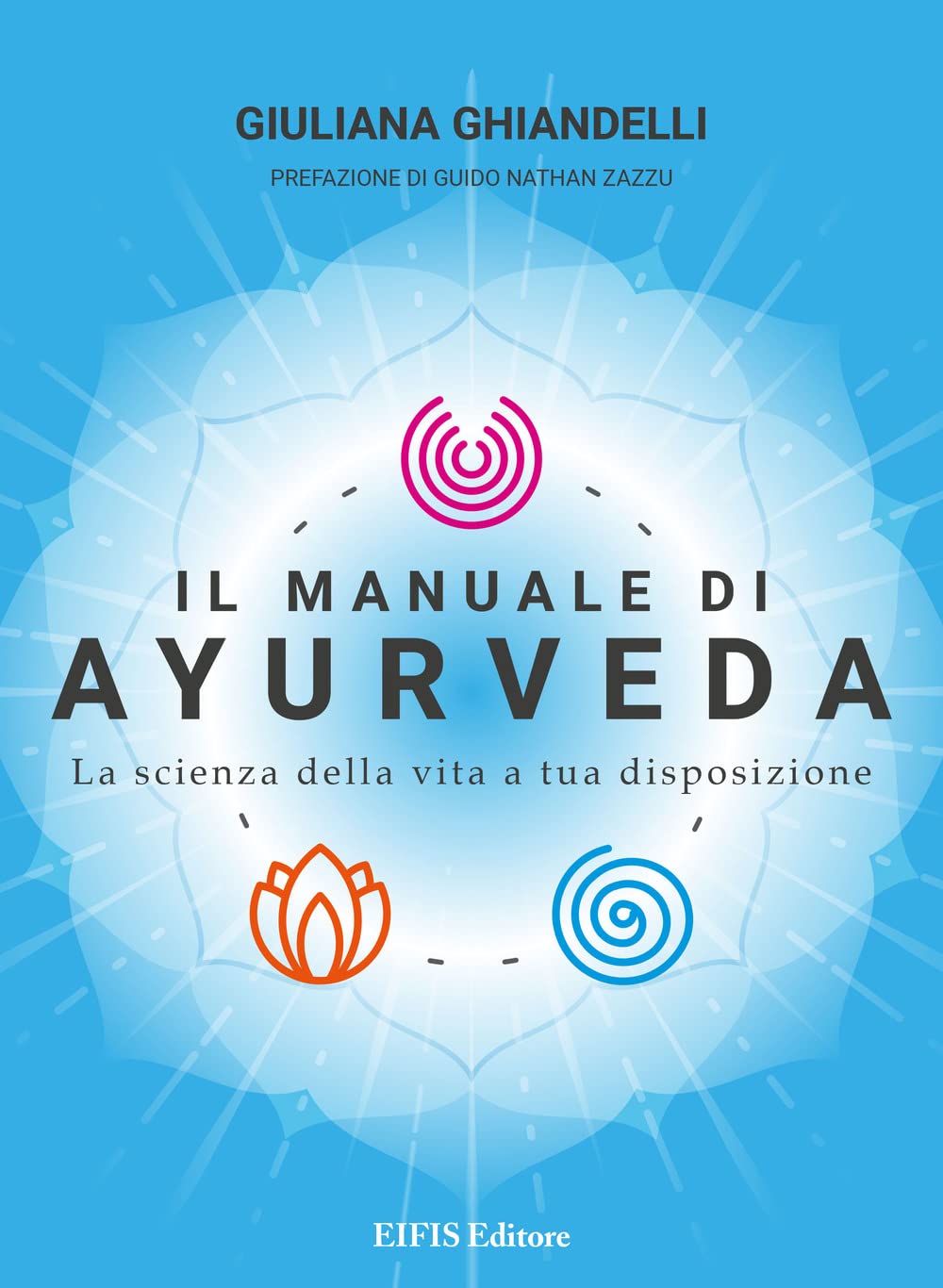 Il manuale di Ayurveda. La scienza della vita a tua disposizione. Nuova ediz. book