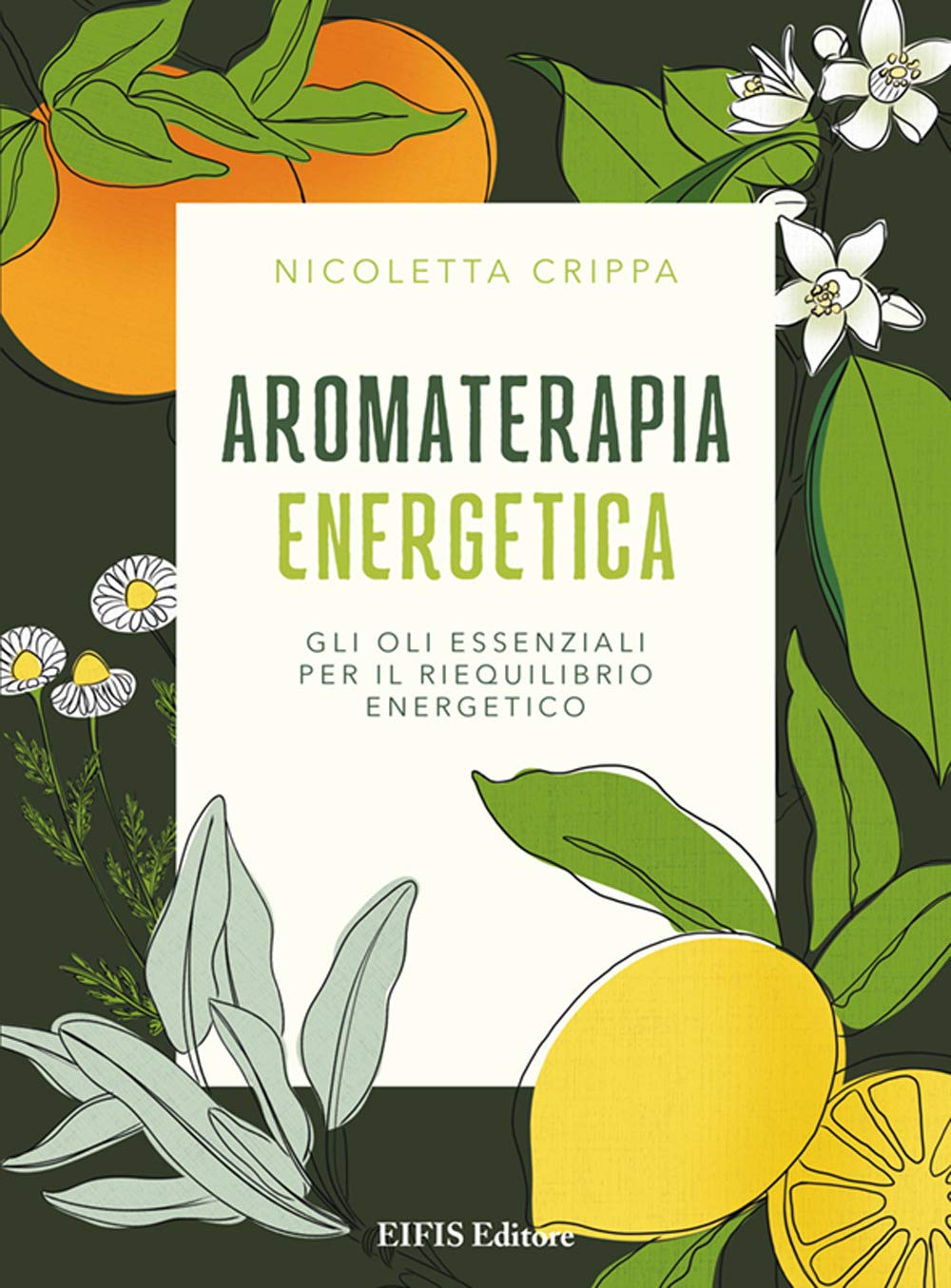 Aromaterapia energetica. Gli oli essenziali per il riequilibrio energetico book