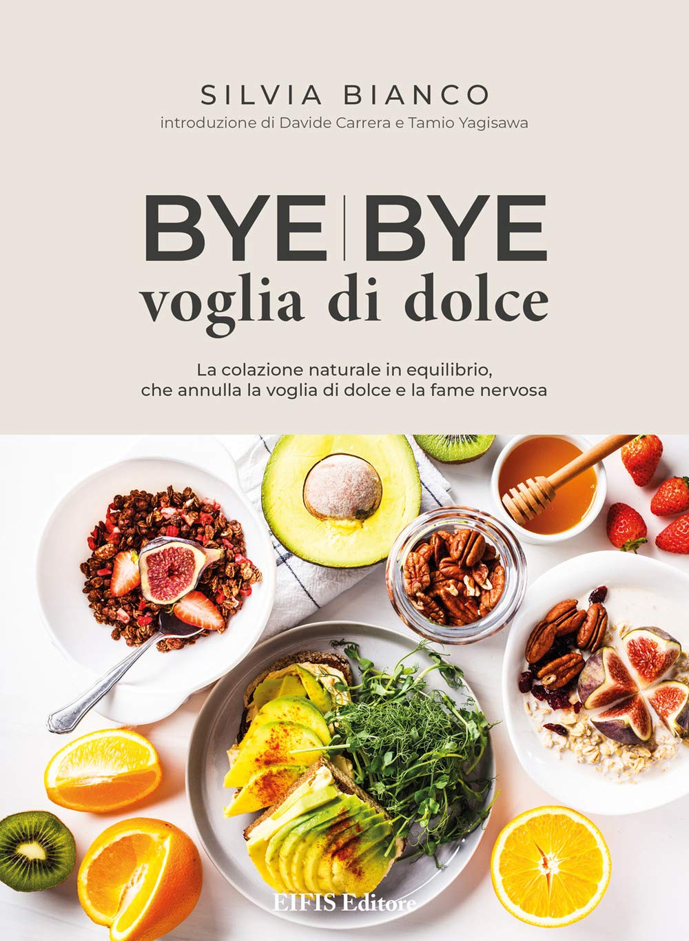 Bye bye voglia di dolce. La colazione naturale in equilibrio che annulla la voglia di dolce e la fame nervosa Leisure, Home & Garden
