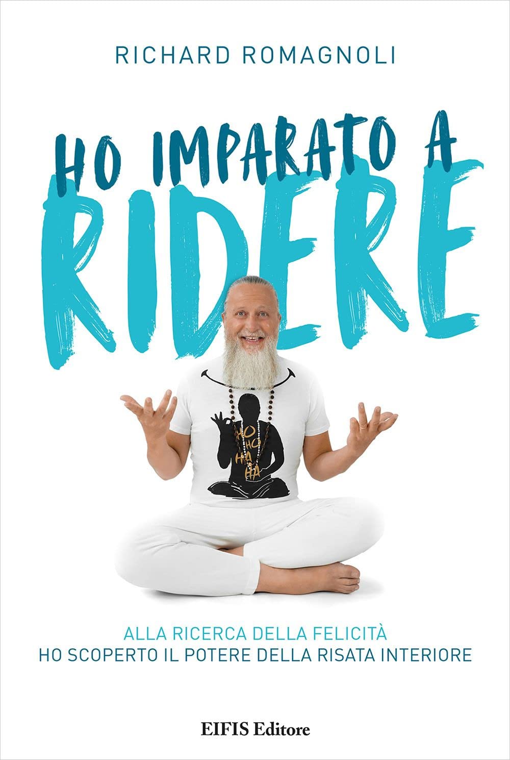 Ho imparato a ridere. Alla ricerca della felicità ho scoperto il potere della risata interiore book