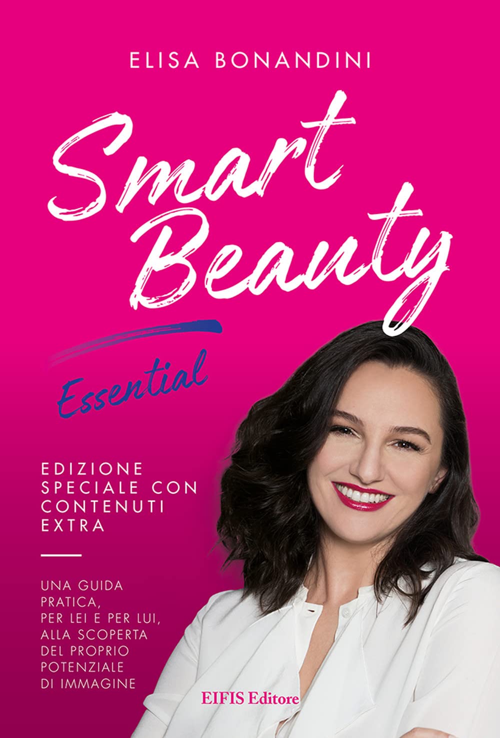 Smart Beauty. Essential. Una guida pratica, per lei e per lui, alla scoperta del proprio potenziale di immagine book
