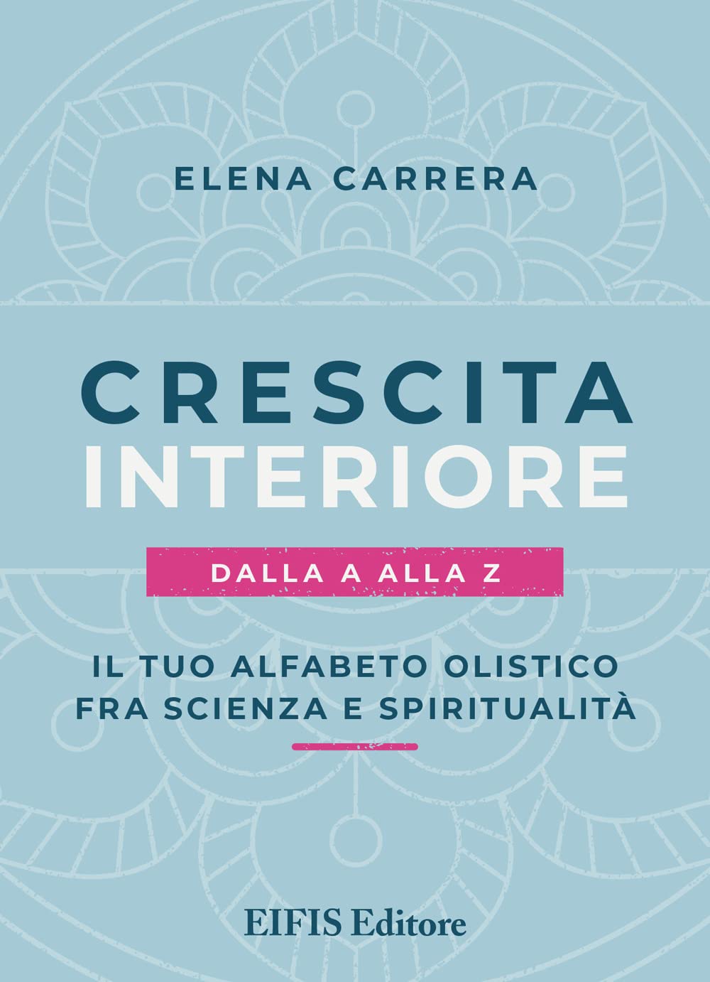 Crescita interiore dalla A alla Z. Il tuo alfabeto olistico fra scienza e spiritualità (Life) Health, Nutrition & Fitness