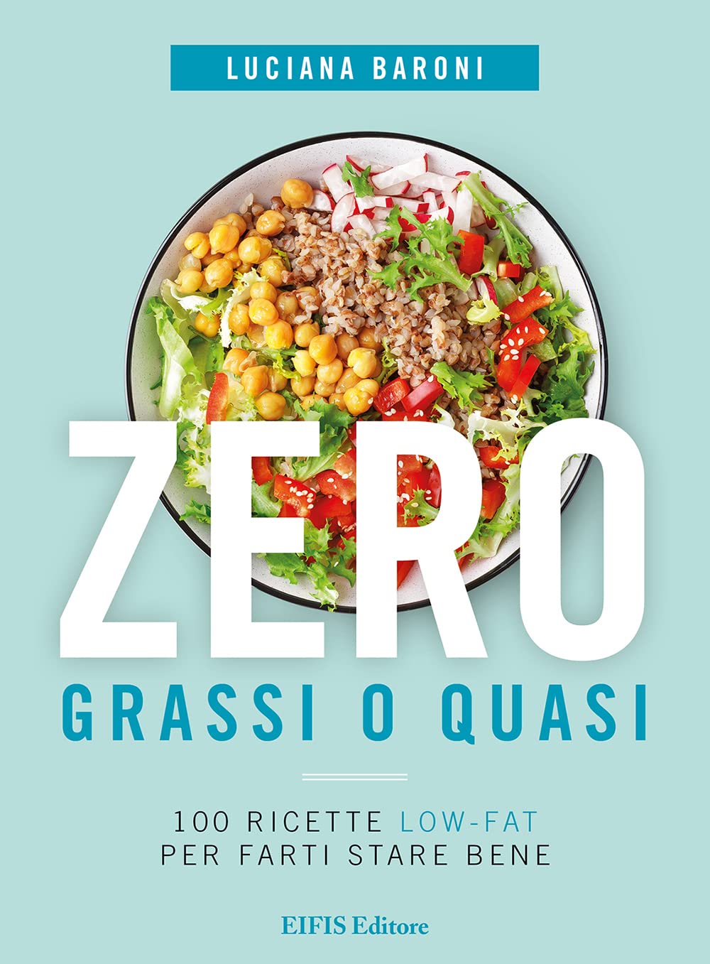 Zero grassi o quasi. 100 ricette low-fat per farti stare bene Leisure, Home & Garden