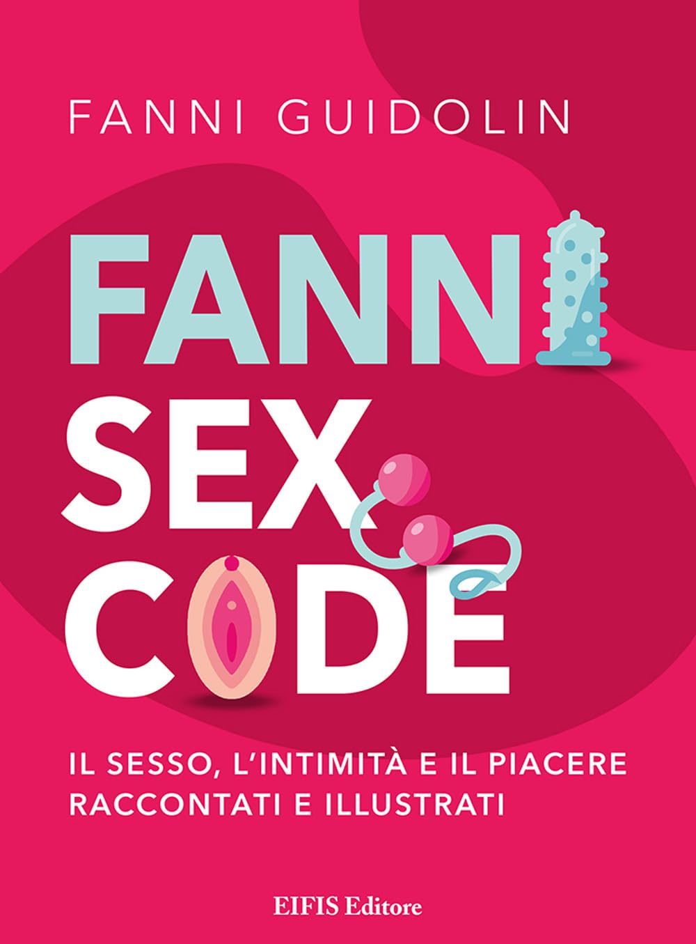 Fanni sex code. Il sesso, l'intimità e il piacere raccontati e illustrati Religion & Esotericism