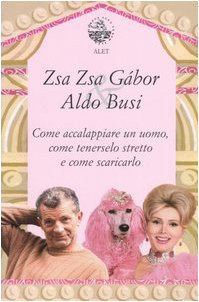 Come accalappiare un uomo, come tenerselo stretto e come scaricarlo book