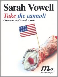Take the cannoli. Cronache dall'America vera (Sotterranei) Leisure, Home & Garden