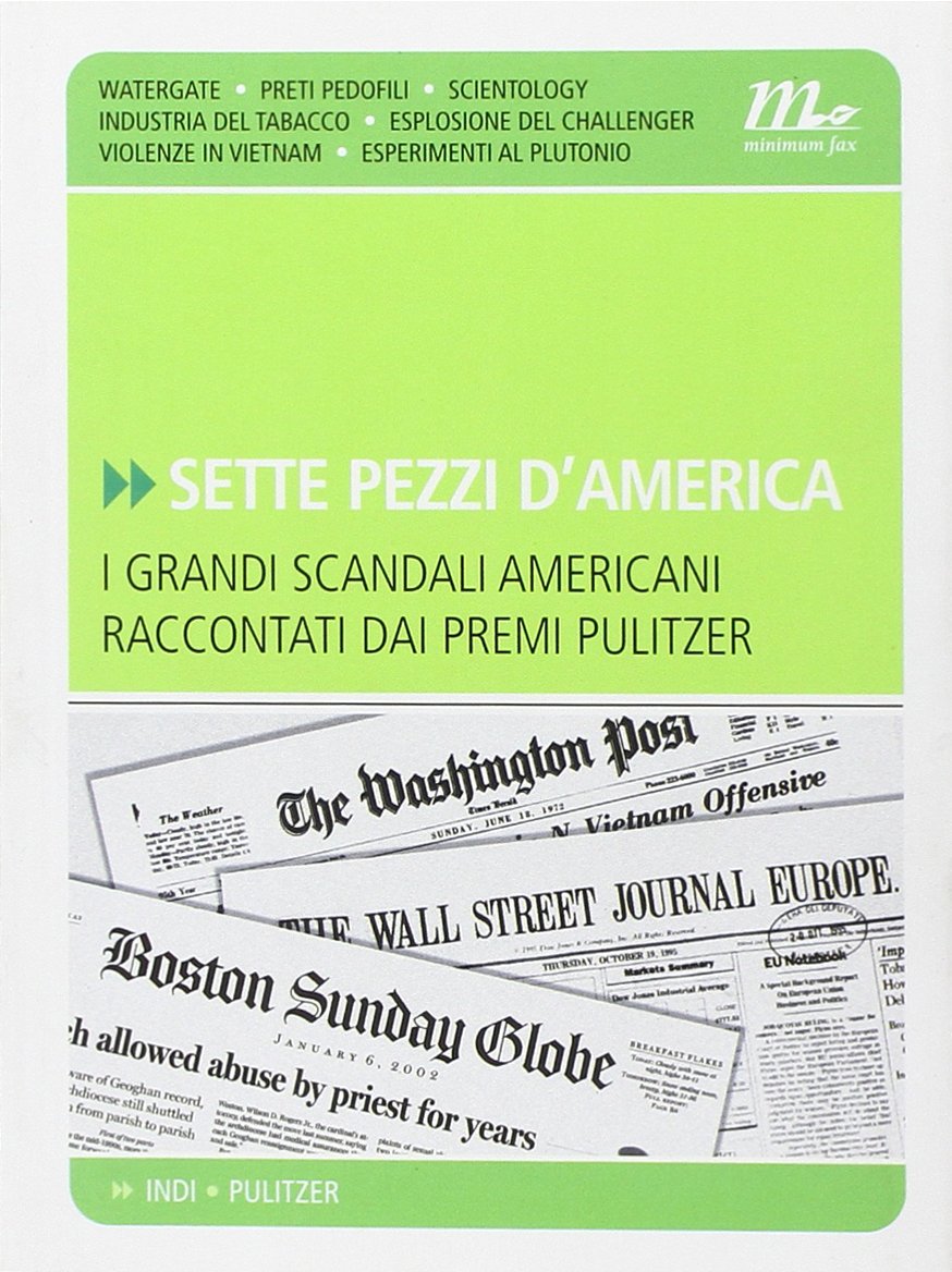 Sette pezzi d'America. I grandi scandali americani raccontati dai premi Pulitzer (Indi) Books