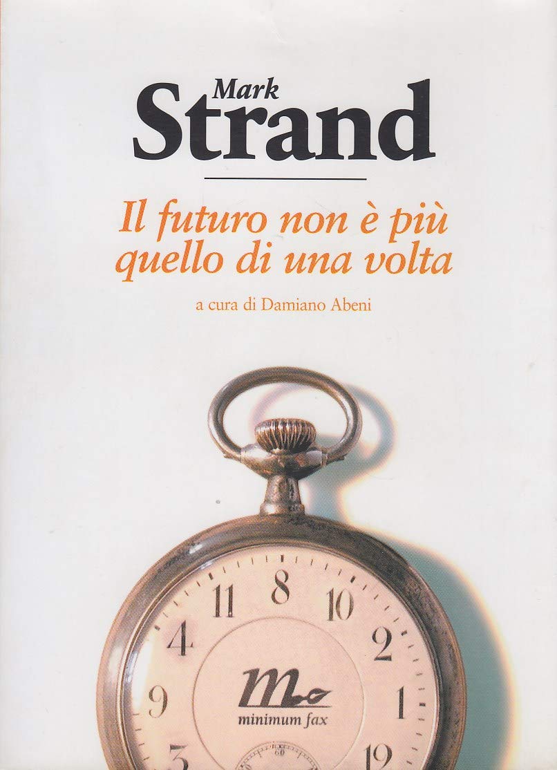 Il futuro non è più quello di una volta. Testo inglese a fronte (Sotterranei) Poetry