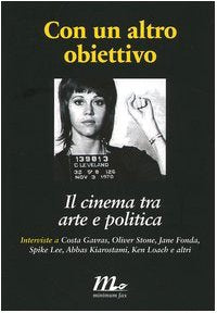 Con un altro obiettivo. Il cinema tra arte e politica (Minimum Fax cinema) Film, Art & Culture