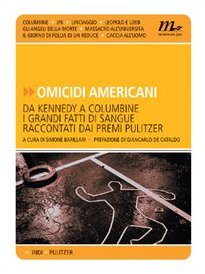 Omicidi americani. Da Kennedy a Columbine i grandi fatti di sangue raccontati dai premi Pulitzer (Indi) Psychology
