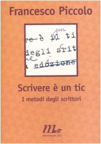 Scrivere è un tic. I metodi degli scrittori Reference Books
