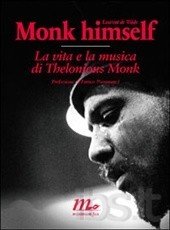 Monk himself. La vita e la musica di Thelonious Monk book