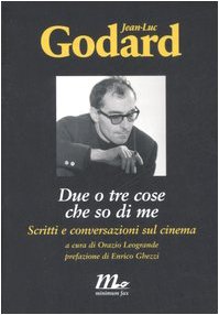 Due o tre cose che so di me. Scritti e conversazioni sul cinema book