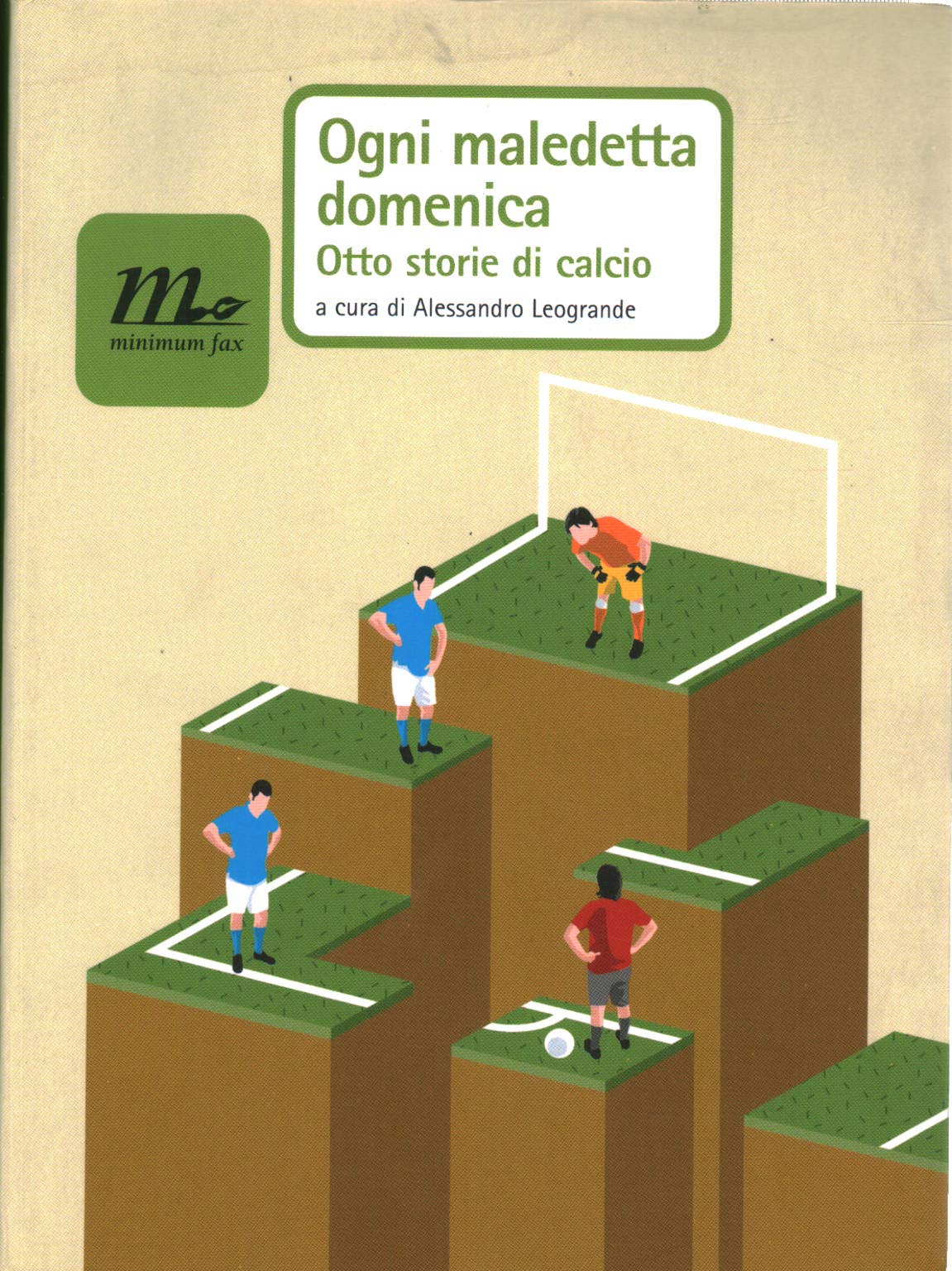 Ogni maledetta domenica. Otto storie di calcio book