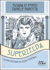 Superzelda. La vita disegnata di Zelda Fitzgerald Art & Literature