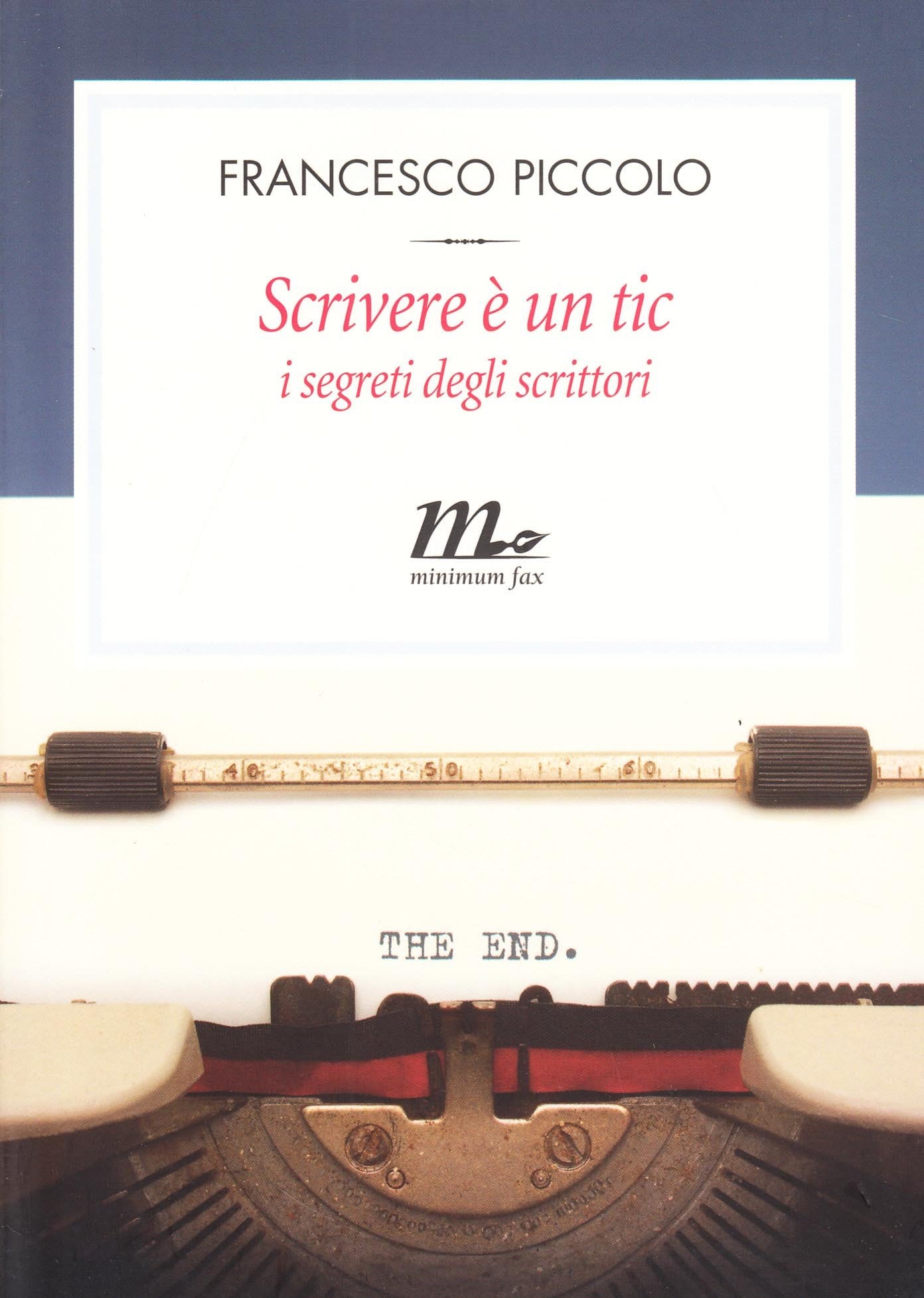 Scrivere è un tic. I segreti degli scrittori (Filigrana) Contemporary literature
