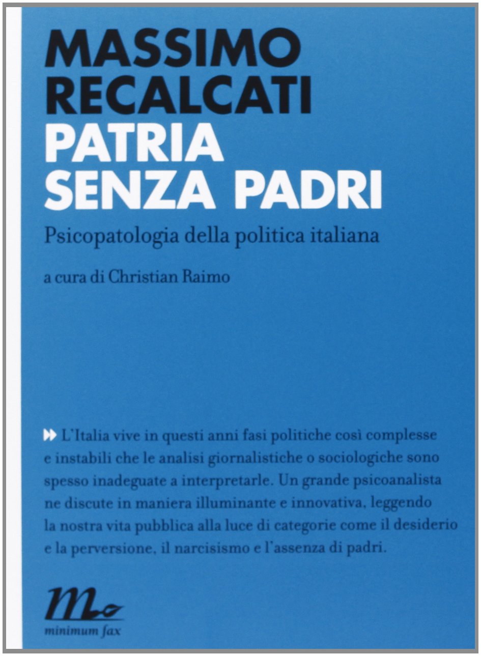 Patria senza padri. Psicopatologia della politica italiana Politics & History