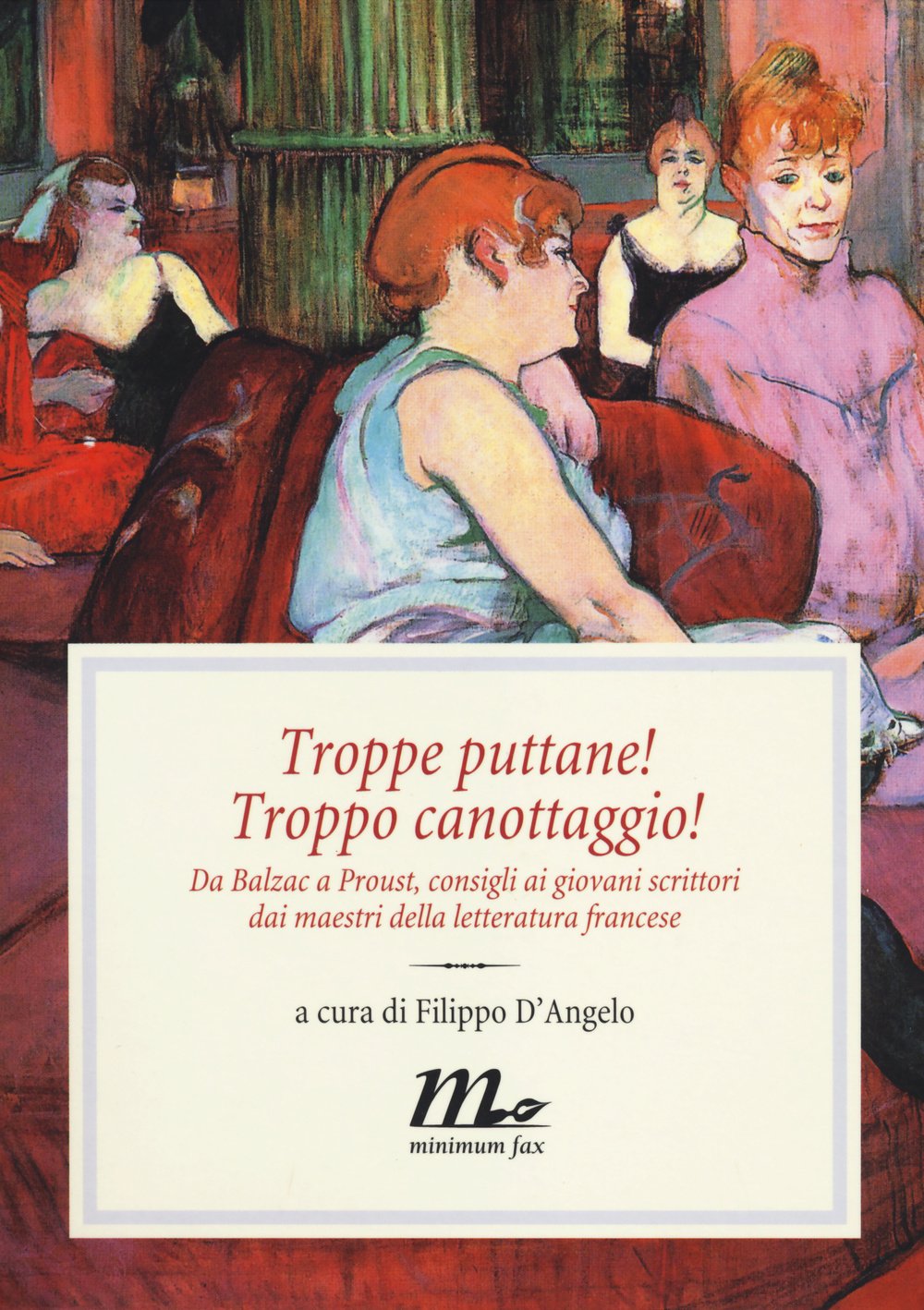 Troppe puttane! Troppo canottaggio! Da Balzac a Proust, consigli ai giovani scrittori dai maestri della letteratura francese book