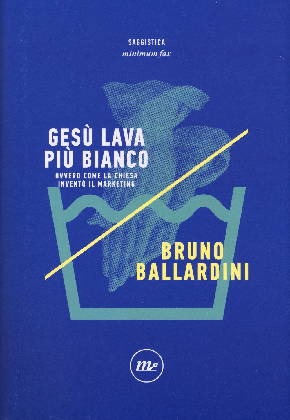 Gesù lava più bianco. Ovvero come la Chiesa inventò il marketing Reference Books