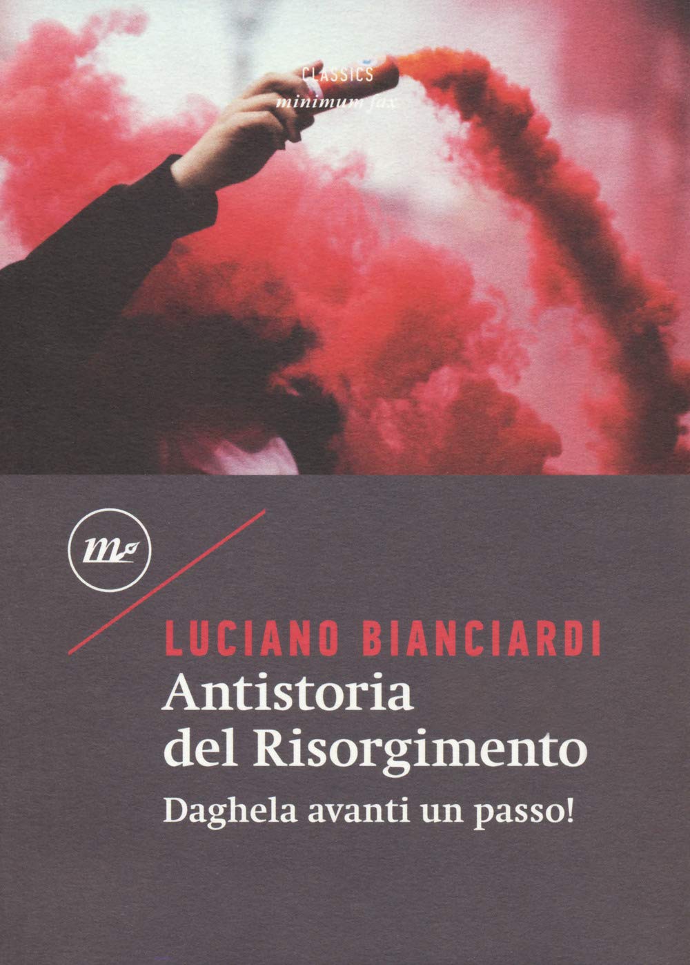 Antistoria del Risorgimento. Daghela avanti un passo! Politics & History