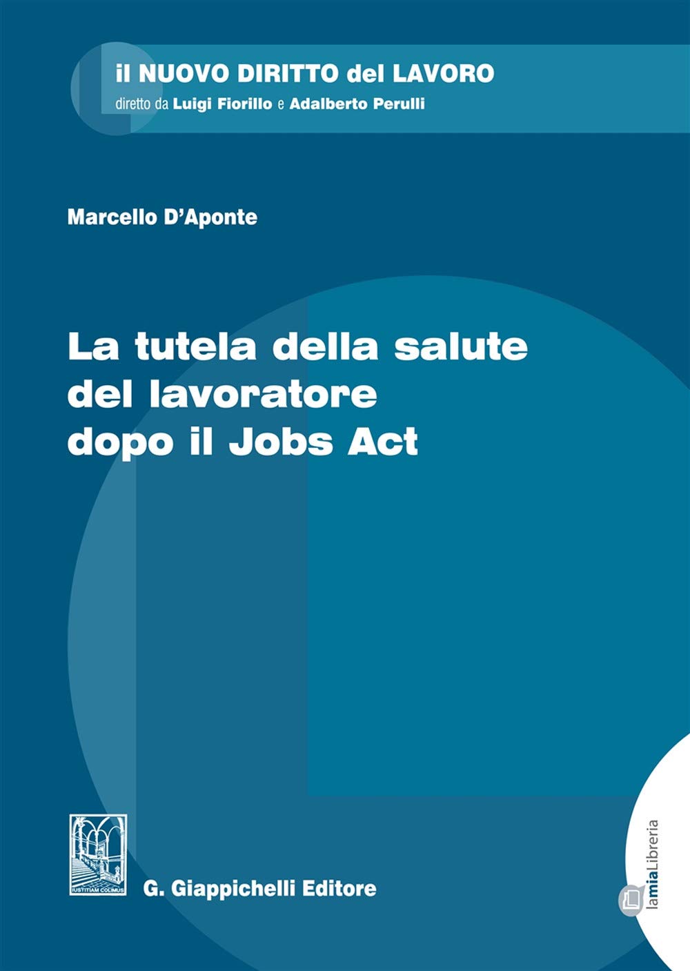 La tutela della salute del lavoratore dopo il Jobs Act (Il nuovo diritto del lavoro) Law