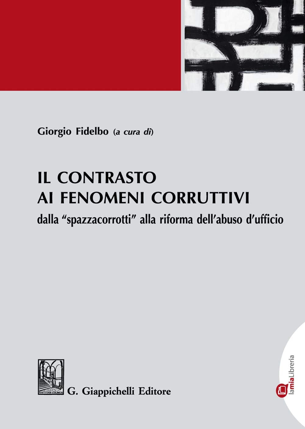 Il contrasto ai fenomeni corruttivi dalla «spazzacorrotti» alla riforma dell'abuso d'ufficio Law