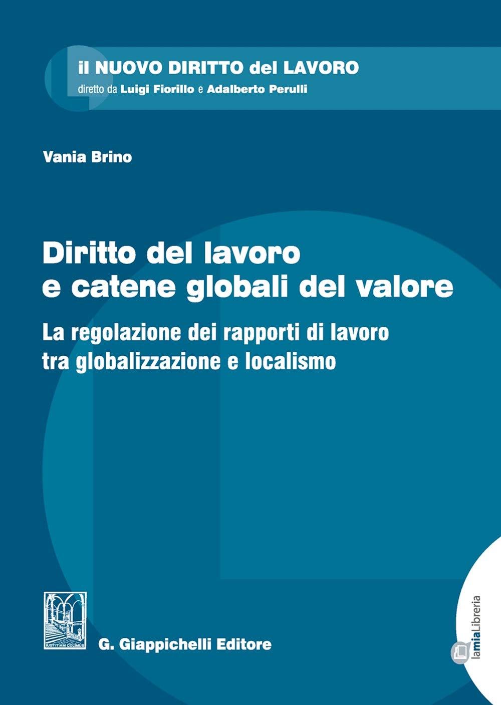 Diritto del lavoro e catene globali del valore. La regolazione dei rapporti di lavoro tra globalizzazione e localismo book