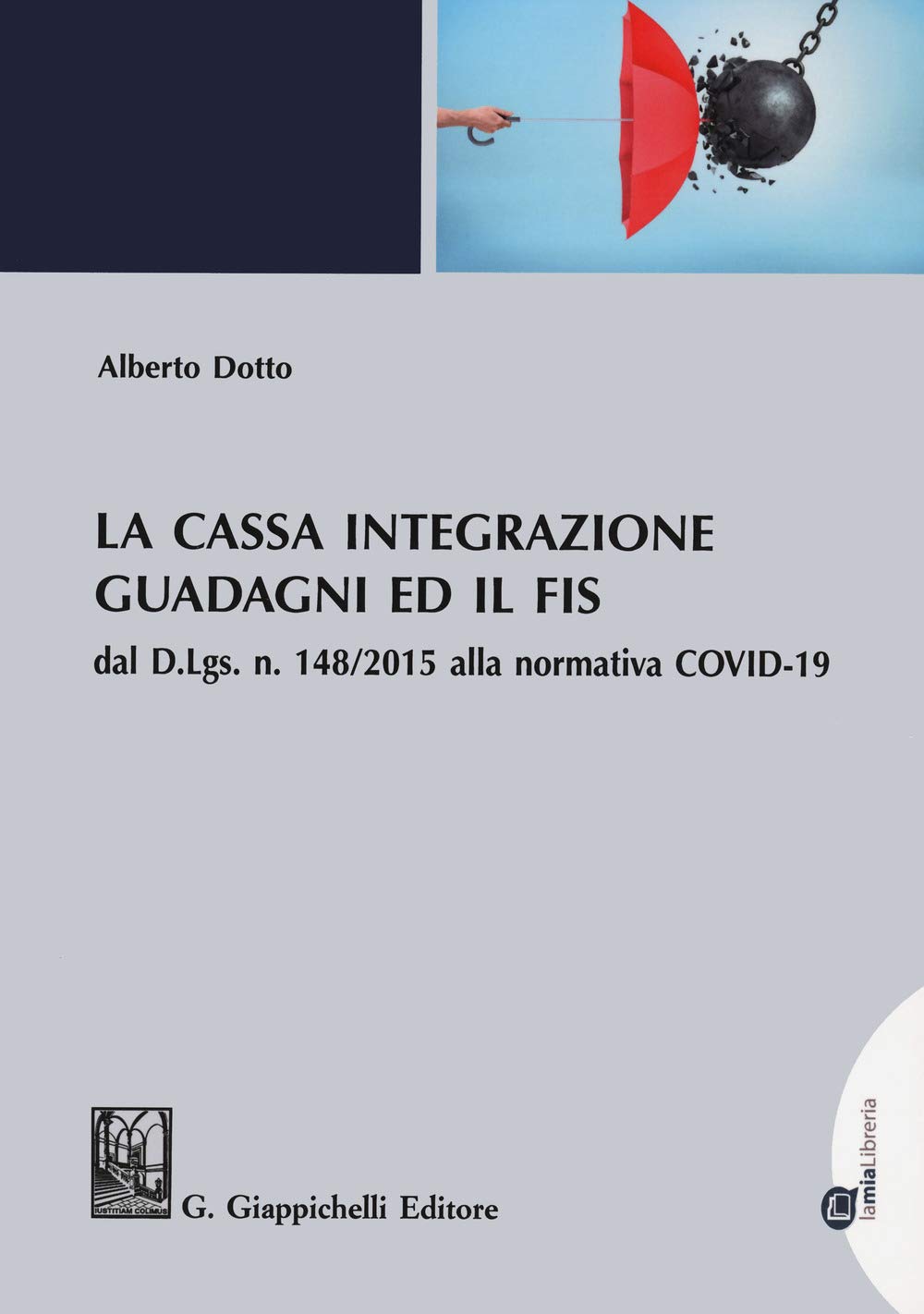 La cassa integrazione guadagni ed il FIS dal D.L.gs. N. 148/2015 alla normativa COVID-19 Law
