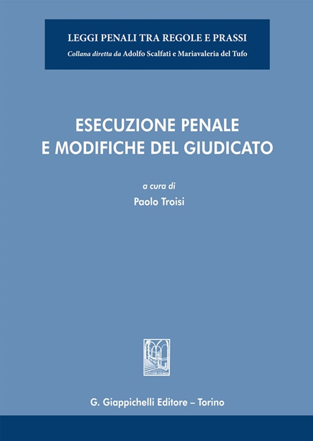 Esecuzione penale e modifiche del giudicato (Leggi penali tra regole e prassi) Law