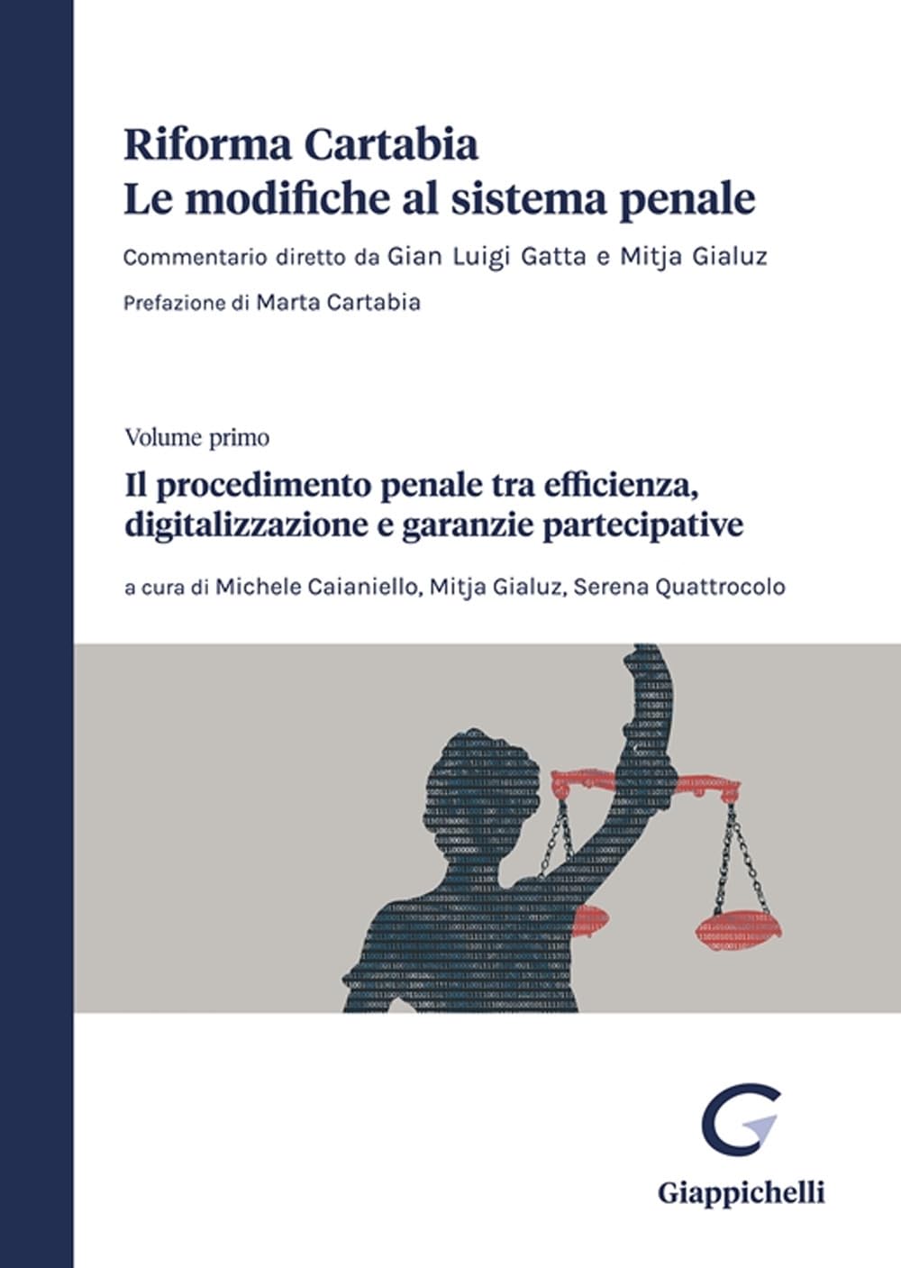 Riforma Cartabia. Le modifiche al sistema penale. Il procedimento penale mtra efficienza, digitalizzazione e garanzie partecipative (Vol. 1) Law
