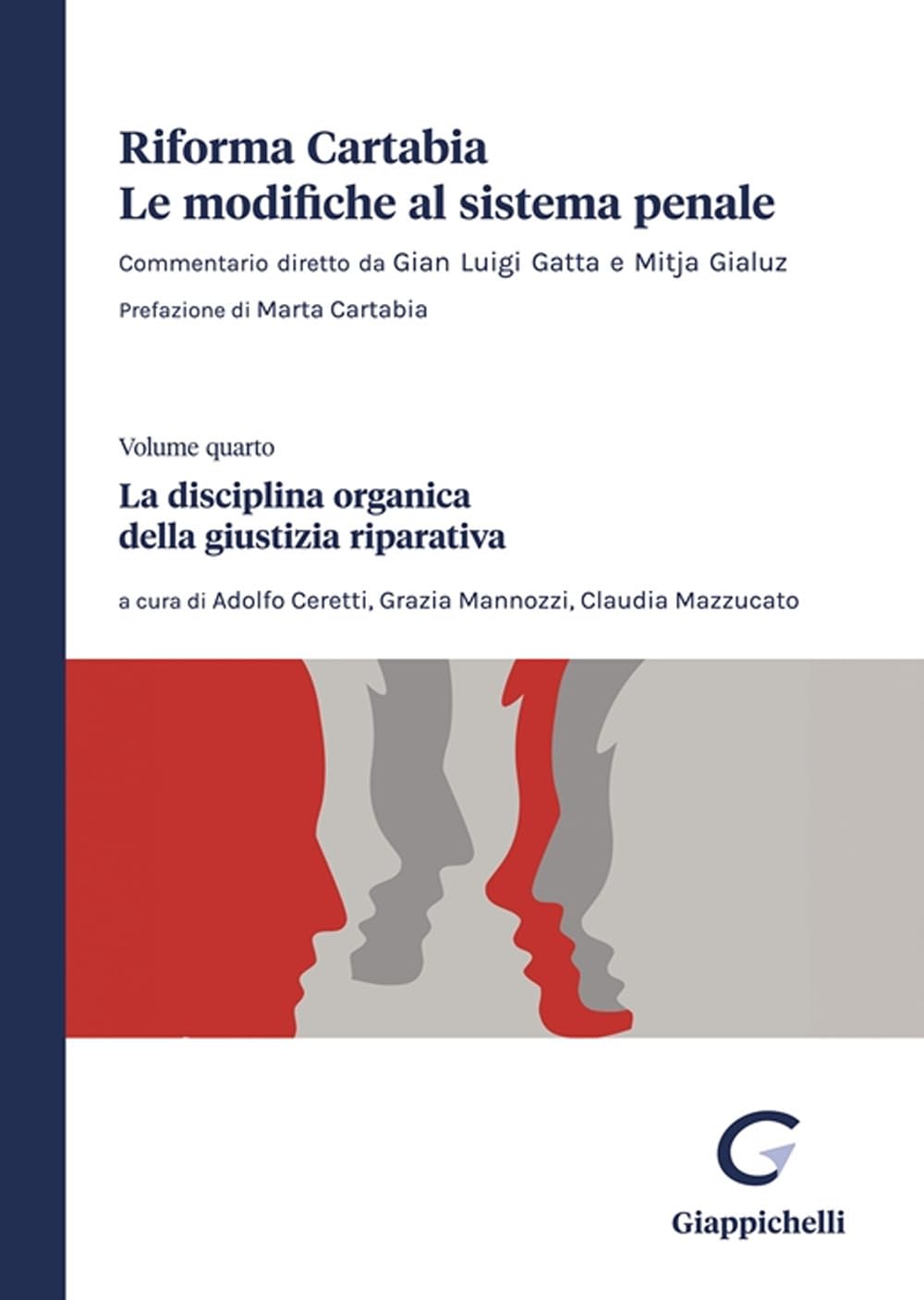 Riforma Cartabia. Le modifiche al sistema penale. La disciplina organica della giustizia riparativa (Vol. 4) Law